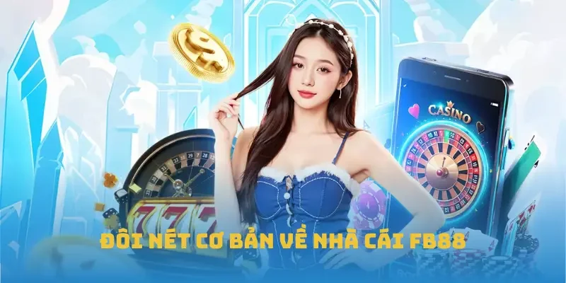 Đôi nét cơ bản về nhà cái FB88